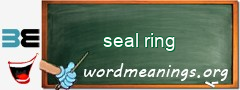WordMeaning blackboard for seal ring